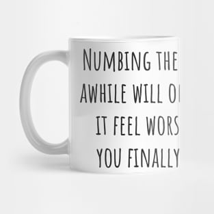 Numbing the Pain Mug